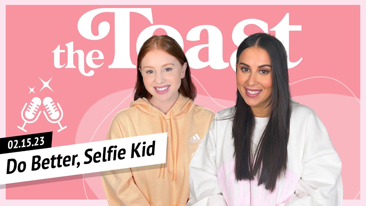 Do Better, Selfie Kid: The Toast, Wednesday, February 15th, 2023