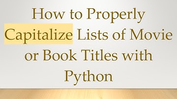 How to Properly Capitalize Lists of Movie or Book Titles with Python