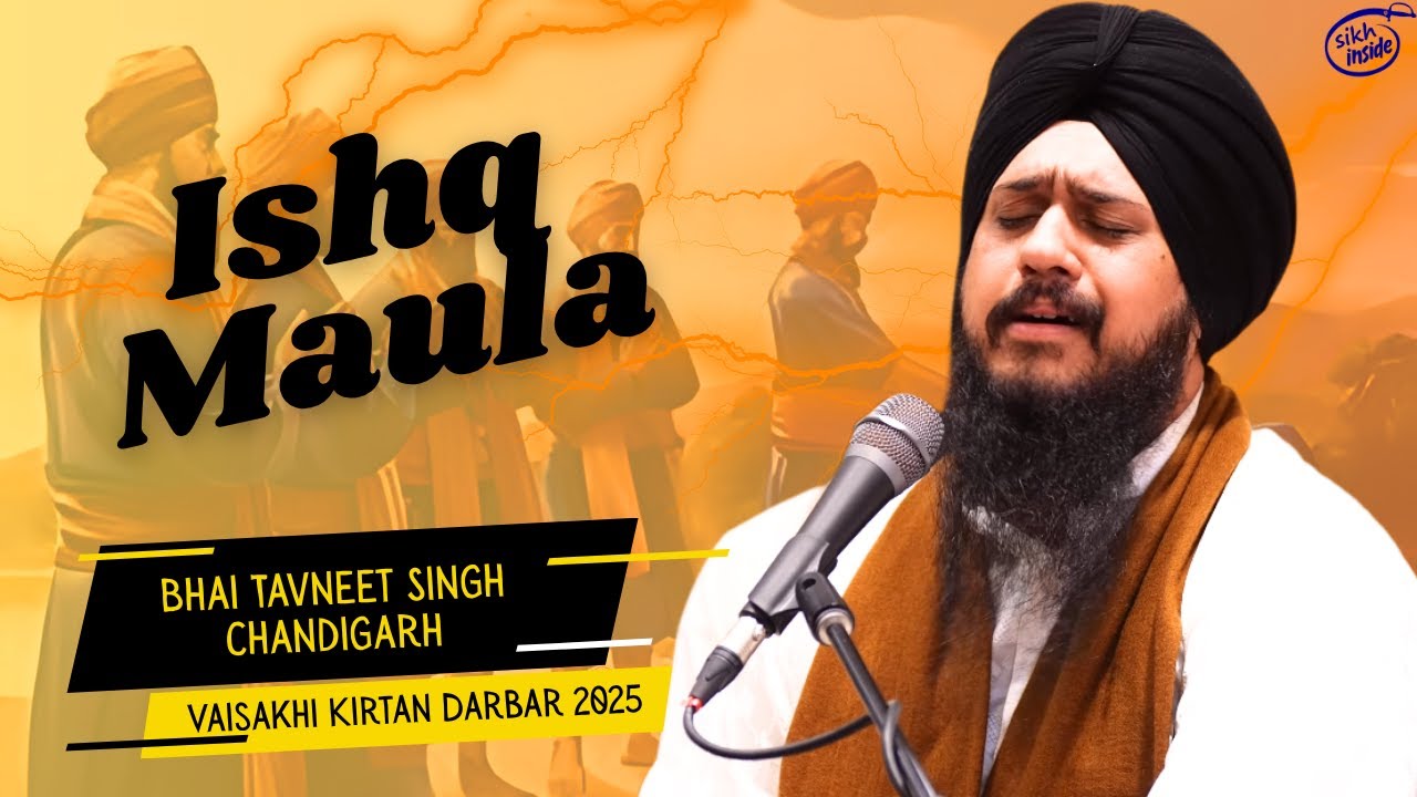 Ishq Maula | Bhai Tavneet Singh Chandigarh | Vaisakhi Kirtan Darbar 2025