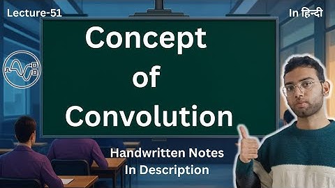Convolution Operation Concept | LTI Systems || Signals and Systems