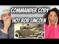 STORYTELLING AT IT'S BEST!.. | FIRST TIME HEARING Commander Cody  - Hot Rod Lincoln REACTION