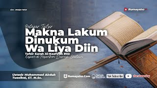 Tafsir Surah Al-Kaafirun #02: Makna Lakum Dinukum Wa Liya Diin  - Ustadz M Abduh Tuasikal, M.Sc.