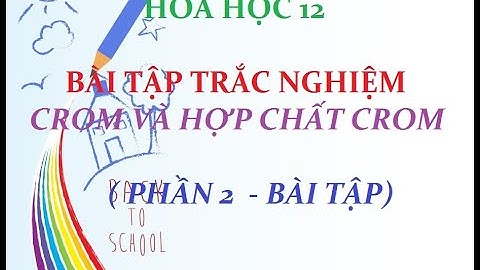 Bài tập crom và hợp chất của crom violet năm 2024