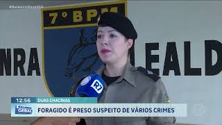 DUAS CHACINAS: FORAGIDO É PRESO SUSPEITO DE VÁRIOS CRIMES