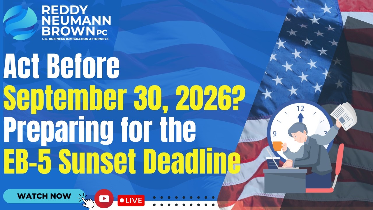 Act Before September 30, 2026? Preparing for the EB-5 Sunset Deadline