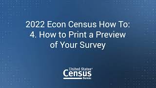 2022 Econ Census How To: 4. How to Print a Preview of Your Survey