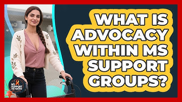 What Is Advocacy Within MS Support Groups? - MS Support Network