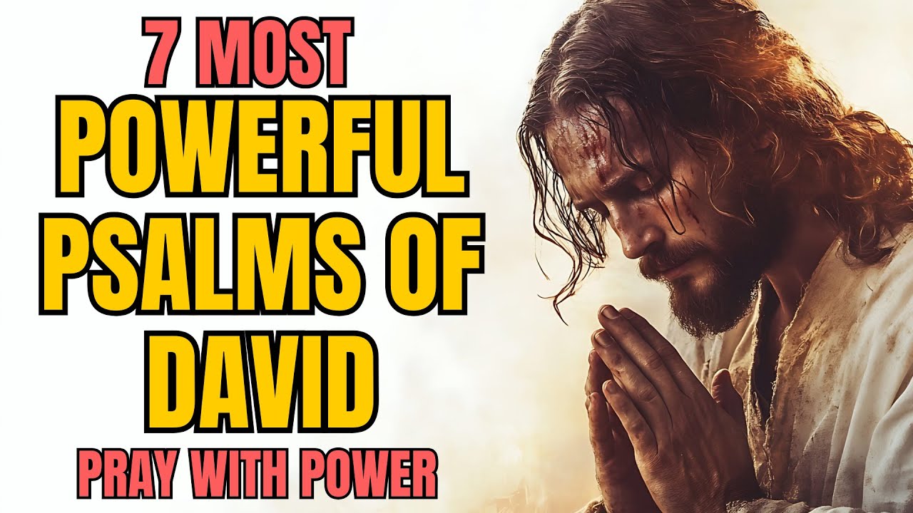 THE 7 MOST POWERFUL PRAISES TO PRAY - Psalms of David to Pray with ...