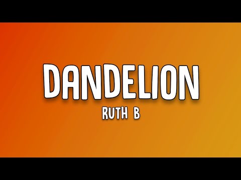 Ruth B - Dandelions (Lyrics)