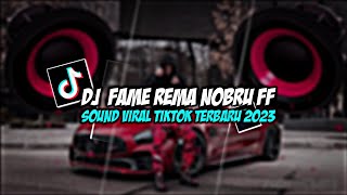 Dj fame rema nobru ff viral tiktik 2023 terbaru