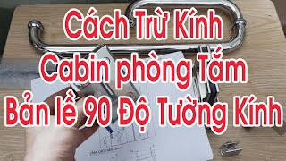 Cách Trừ Kính Cabin phòng tắm mở quay Bản lề 90 Độ Tường Kính