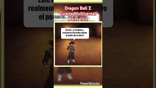 Dragon Ball Z "Guerra Multiversal" Parte 12.2