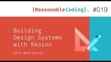 RC019 — Building Design Systems with ReasonML