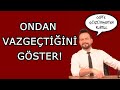 BİRİNDEN VAZGEÇTİĞİNİ NASIL GÖSTERİRSİN CEPTE GÖZÜKMEKTEN KURTUL