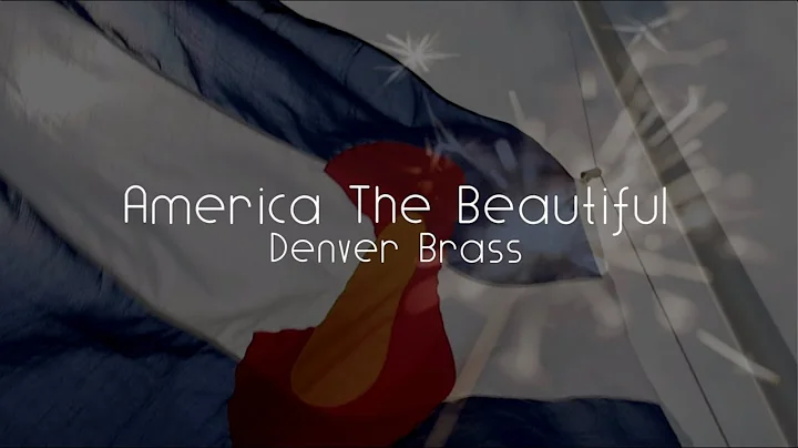Denver Brass - America The Beautiful (Official Mus...
