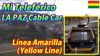 Mi Teleférico (LA PAZ Cable Car) Línea Amarilla (Yellow Line) Chuqui Apu→Qhana Pata