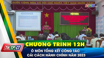 Ô Môn tổng kết công tác cải cách hành chính năm 2023 | Cần Thơ TV