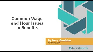 FLSA + Common Wage and Hour Issues in Benefits