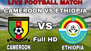 بث مباشر مباراة الكاميرون واثيوبيا Cameron VS Ethiopia HD | بث مباشر مباريات اليوم