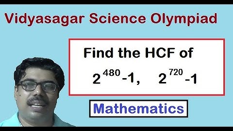 #VSO19, Vidyasagar Science Olympiad, MATHEMATICS, Find the HCF of (2^480-1) and (2^720-1)