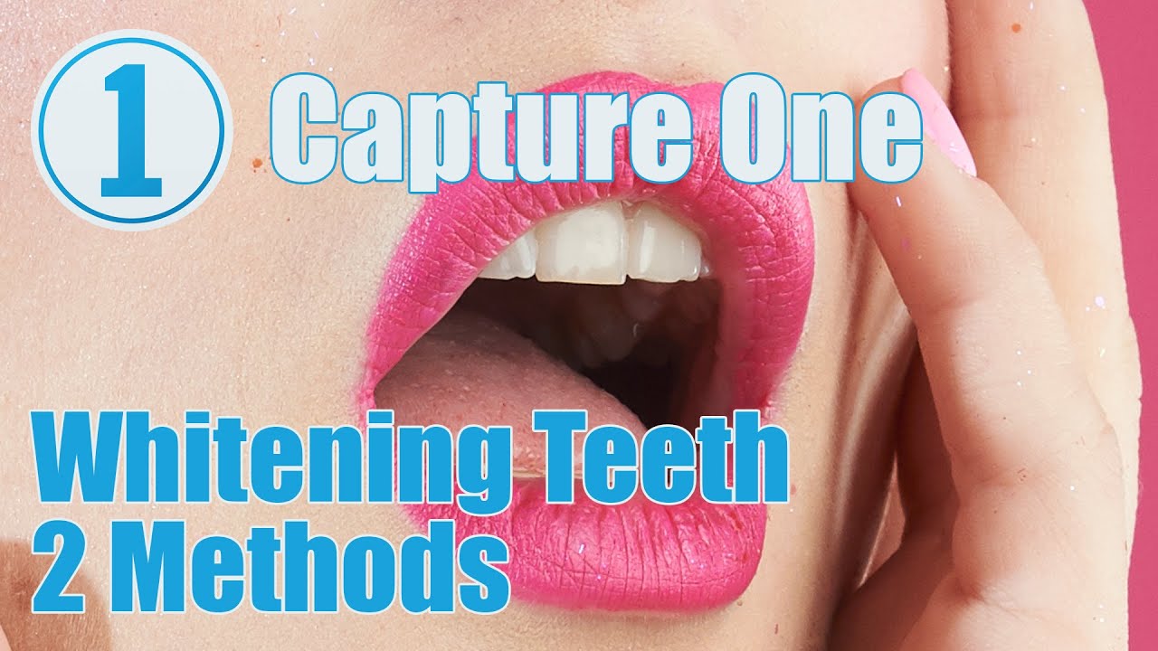 Capture One Tutorial 2 Methods for Whitening Teeth YouTube