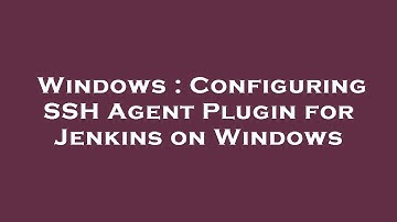Windows : Configuring SSH Agent Plugin for Jenkins on Windows