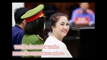 Tuyên án phúc thẩm Nguyễn Phương Hằng
