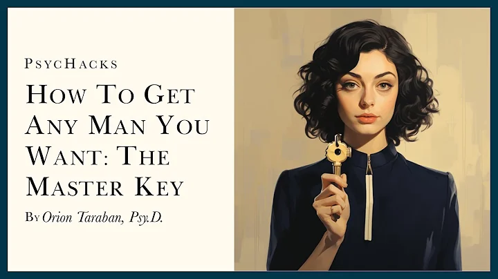 How to get any MAN you WANT: the MASTER KEY