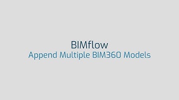 BIMflow - Append BIM360 Models