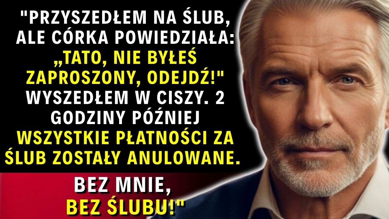 Córka wyrzuciła mnie ze ślubu. 2 godziny później anulowałem WSZYSTKIE płatności