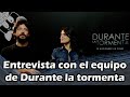 Entrevista con el equipo de Durante la tormenta