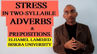 Phonetics 9: STRESS IN TWO- SYLLABLE ADVERBS & PREPOSITIONS