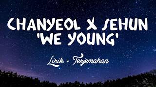CHANYEOL X SEHUN 'WE YOUNG' (LIRIK DAN TERJEMAHAN)