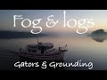 Episode 5 - More fog and logs with a splash of gators and grounding