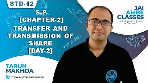STD-12 S.P. [CHAPTER-2] [TRANSFER AND TRANSMISSION OF SHARE] [DAY-2] - By, Tarun Makhija