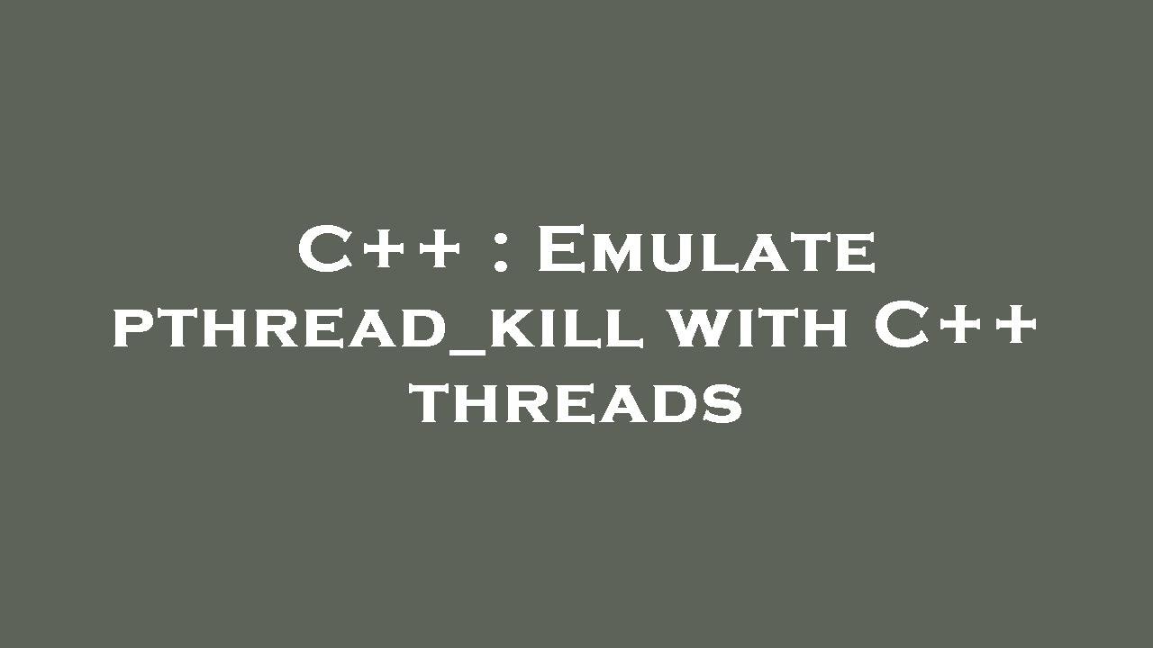 C++ Emulate pthread_kill with C++ threads YouTube