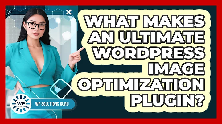 What Makes An Ultimate WordPress Image Optimization Plugin? - WP Solutions Guru