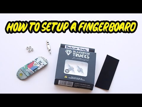 HOW TO SETUP A FINGERBOARD
