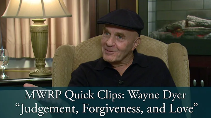 MWRP Quick Clips: Wayne Dyer "Judgement, Forgivene...