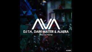 DJ T.H., Dark Matter & Alaera - Find My Home