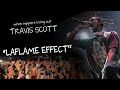"laflame effect" - when rappers bring out travis scott