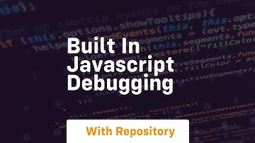 Built in javascript debugging