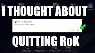 I THOUGHT ABOUT QUITTING RoK and the current state of the game