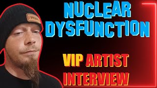 Nuclear Dysfunction VIP Artist Interview