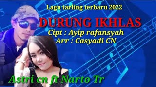 Astri Cn Feat Narto Tr - Durung Ikhlas | Tarling [ VIDEO LYRIC]