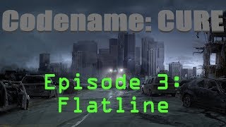 Codename: CURE - Flatline - But I'm entering restricted areas willingly