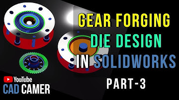 PART-3 : Gear Forging Die Design | SolidWorks Tutorial | CAD CAMER