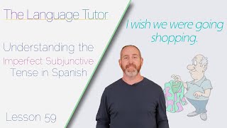 Imperfect Subjunctive in Spanish | The Language Tutor *Lesson 59*