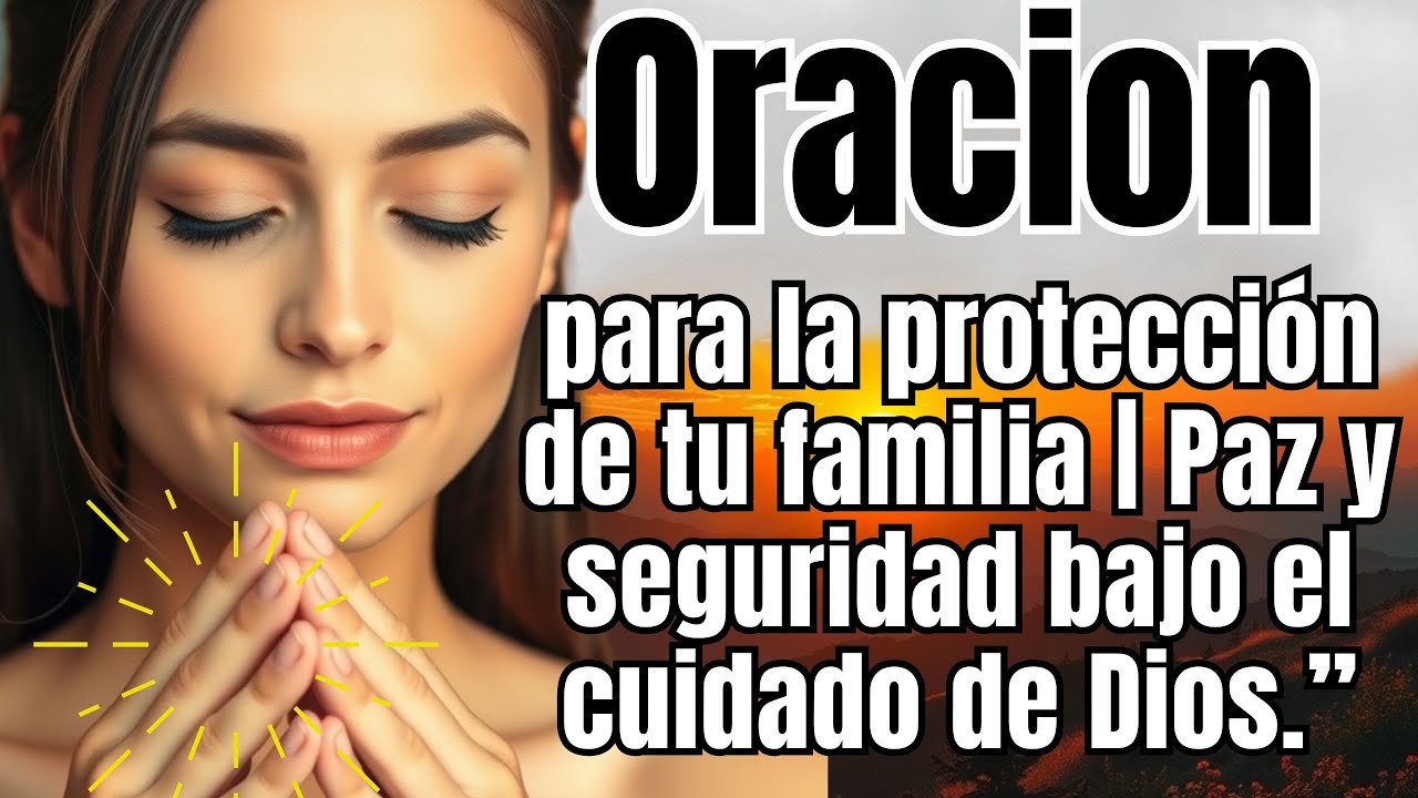 ORACIÓN MATUTINA CON SALMO 91 PARA PROTECCIÓN DE TU FAMILIA | PAZ Y ...