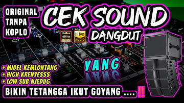 CEK SOUND DANGDUT 🔊MENGUNDANG TETANGGA IKUT GOYANG 🔊YANG Versi TANPA KOPLO 🎚️AUDIO JERNIH MANTEP